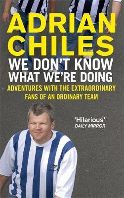 We Don't Know What We're Doing by Adrian Chiles image