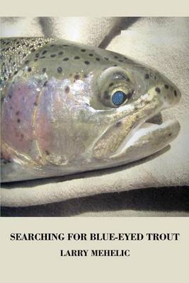 Searching for Blue-Eyed Trout by Larry Mehelic image