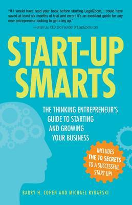 Start-Up Smarts: The Thinking Entrepreneur's Guide to Starting and Growing Your Business by Barry H Cohen image