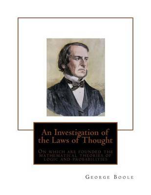 An Investigation of the Laws of Thought: On Which Are Founded the Mathematical Theories of Logic and Probabilities by George Boole image