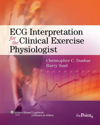 ECG Interpretation for the Clinical Exercise Physiologist by Christopher Dunbar image