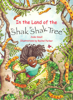 In the Land of the Shak Shak Tree by Jade Small