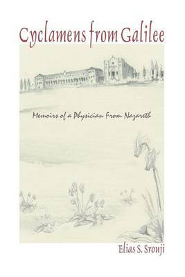 Cyclamens from Galilee: Memoirs of a Physician from Nazareth by Elias S. Srouji image