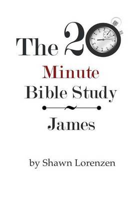 The 20 Minute Bible Study by Shawn Lorenzen