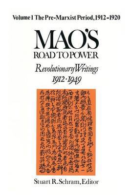 Mao's Road to Power: Revolutionary Writings, 1912-49: v. 1: Pre-Marxist Period, 1912-20 by Zedong Mao