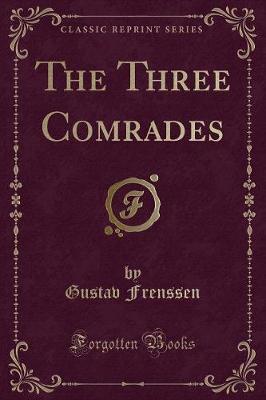 The Three Comrades (Classic Reprint) by Gustav Frenssen image
