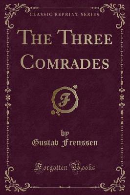 The Three Comrades (Classic Reprint) by Gustav Frenssen