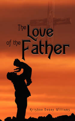 The Love of the Father by Krishna Danay Williams image