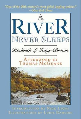 A River Never Sleeps on Hardback by Roderick L Haig-Brown