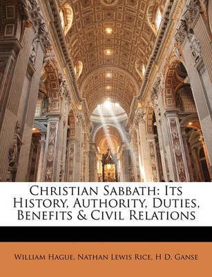 Christian Sabbath: Its History, Authority, Duties, Benefits & Civil Relations by Nathan Lewis Rice image
