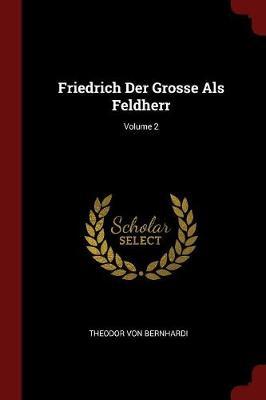 Friedrich Der Grosse ALS Feldherr; Volume 2 image