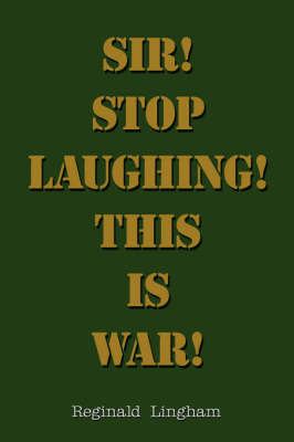 Sir! Stop Laughing! This is War! by Reginald, Lingham image