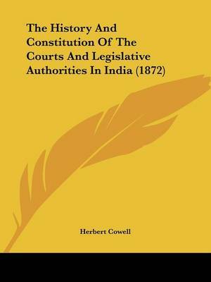 History And Constitution Of The Courts And Legislative Authorities In India (1872) image