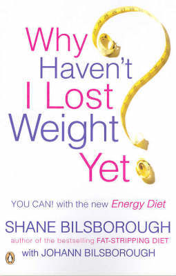 Why Haven't I Lost Weight Yet?: The Unique Energy Diet Shows You How by Shane Bilsborough image