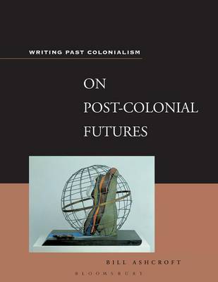 On Post-colonial Futures by William D. Ashcroft image