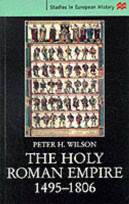 The Holy Roman Empire, 1495-1806 by Peter H. Wilson image