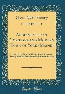 Ancient City of Gorgeana and Modern Town of York (Maine) by Geo Alex Emery image