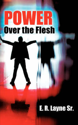 Power Over the Flesh by E. R. Layne Sr. image