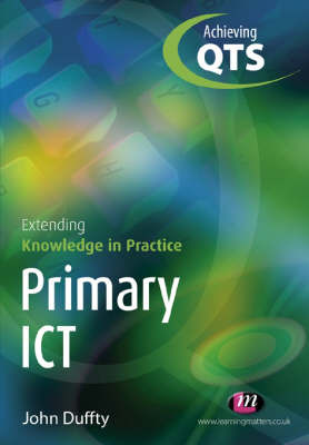 Primary ICT: Extending Knowledge in Practice by John Duffty image