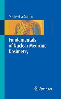 Fundamentals of Nuclear Medicine Dosimetry by Michael G Stabin image