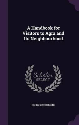 A Handbook for Visitors to Agra and Its Neighbourhood by Henry George Keene image