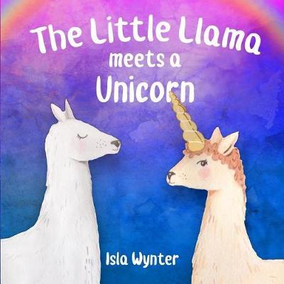 The Little Llama Meets a Unicorn by Isla Wynter image