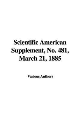 Scientific American Supplement, No. 481, March 21, 1885 by Authors Various Authors image