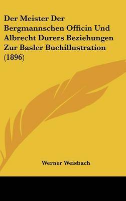 Meister Der Bergmannschen Officin Und Albrecht Durers Beziehungen Zur Basler Buchillustration (1896) image