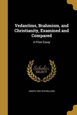 Vedantims, Brahmism, and Christianity, Examined and Compared image