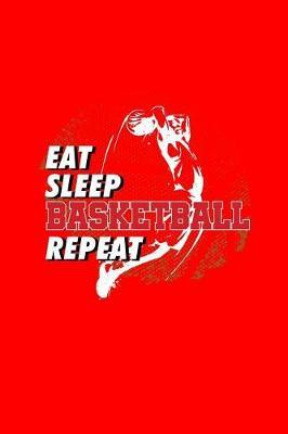 Eat Sleep Basketball Repeat by Gcjournals Basketball Journals image