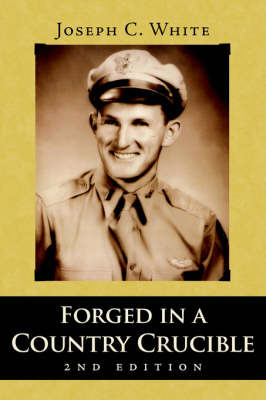 Forged in a Country Crucible, 2nd Edition by Joseph C. White image