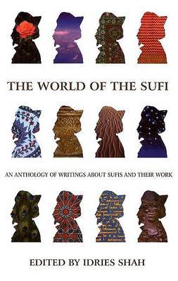The World of the Sufi: An Anthology of Writings About Sufis and Their Works by Idries Shah image