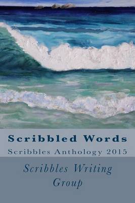 Scribbled Words: Scribbles Anthology 2015 by Scribbles Writing Group image