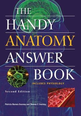 The Handy Anatomy Answer Book by Patricia Barnes Svarney