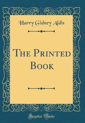 The Printed Book (Classic Reprint) by Harry Gidney Aldis image