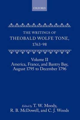 The Writings of Theobald Wolfe Tone 1763-98: Volume II: America, France, and Bantry Bay, August 1795 to December 1796 by Theobald Wolfe Tone image
