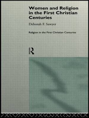 Women and Religion in the First Christian Centuries by Deborah F Sawyer image