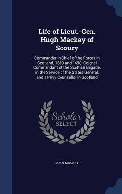 Life of Lieut.-Gen. Hugh MacKay of Scoury by John Mackay image