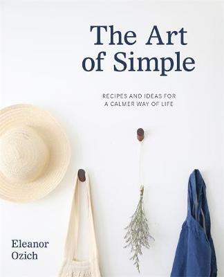 The Art of Simple on Hardback by Eleanor Ozich