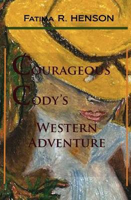 Courageous Cody's Western Adventure by Fatima R. Henson image