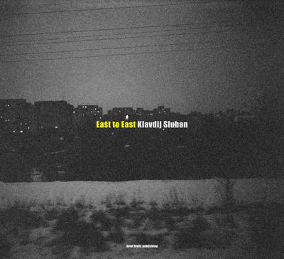 East to East on Hardback by Klavdij Sluban