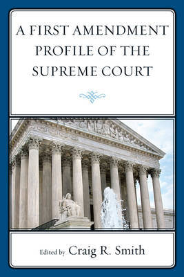 A First Amendment Profile of the Supreme Court by Craig Smith image