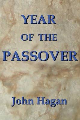 Year of the Passover: Jesus and the Early Christians in the Roman Empire by John Hagan (Northwestern University, Illinois Northwestern University, Northwestern University, Northwestern University, Northwestern University, Nort image