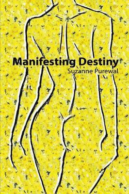 Manifesting Destiny by Suzanne Purewal image