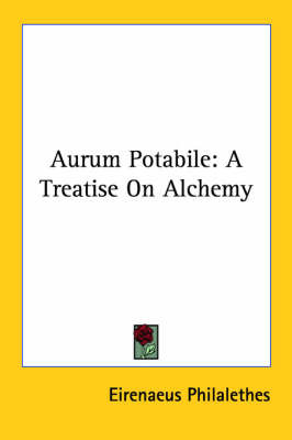 Aurum Potabile: A Treatise on Alchemy by Eirenaeus Philalethes image
