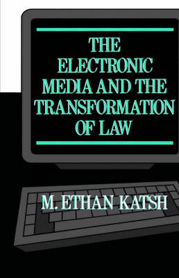 The Electronic Media and the Transformation of Law on Hardback by M.Ethan Katsh