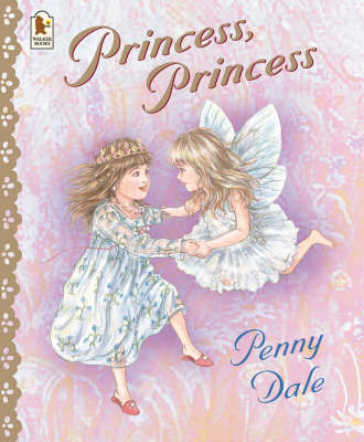 Princess, Princess by Penny Dale