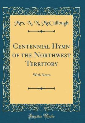 Centennial Hymn of the Northwest Territory by Mrs N N McCullough image