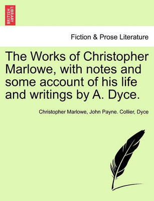 The Works of Christopher Marlowe, with Notes and Some Account of His Life and Writings by A. Dyce. by John Payne Collier image