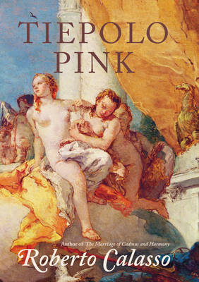 Tiepolo Pink on Hardback by Roberto Calasso